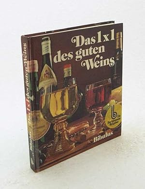 Image du vendeur pour Das 1 x 1 des guten Weins / Bibulus. [Zeichn.: Jochen Bartsch] mis en vente par Versandantiquariat Buchegger