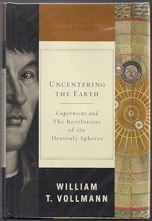 Imagen del vendedor de Uncentering the Earth; Copernicus and The Revolutions of the Heavenly Spheres a la venta por Evening Star Books, ABAA/ILAB