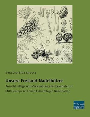 Image du vendeur pour Unsere Freiland-Nadelhlzer : Anzucht, Pflege und Verwendung aller bekannten in Mitteleuropa im Freien kulturfhigen Nadelhlzer mis en vente par AHA-BUCH GmbH