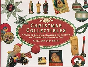 CHRISTMAS COLLECTIBLES. A Guide to Selecting, Collecting and Enjoying the Treasures of Christmas ...