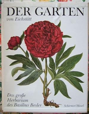 Der Garten von Eichstätt : das große Herbarium des Basilius Besler von 1613 = Hortus Eystettensis...