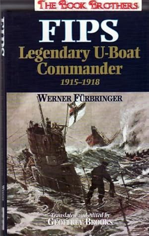 Image du vendeur pour Fips: Legendary U-Boat Commander, 1915-1918 mis en vente par THE BOOK BROTHERS