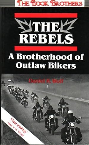 Imagen del vendedor de The Rebels: A Brotherhood of Outlaw Bikers a la venta por THE BOOK BROTHERS