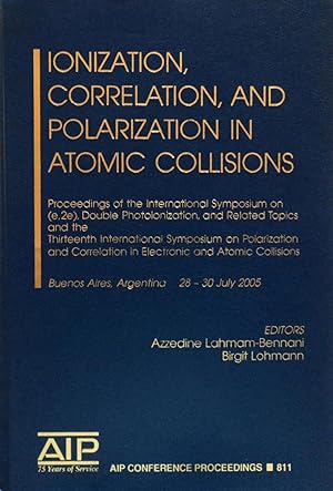 Seller image for Ionization, Correlation, and Polarization in Atomic Collisions : Proceedings of the International Symposium on (e,2e), Double Photoionization, and Related Topics and the Thirteenth International Symposium on Polarization and Correlation in Electronic and for sale by School Haus Books