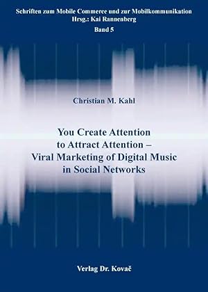 Seller image for You Create Attention to Attract Attention - Viral Marketing of Digital Music in Social Networks, for sale by Verlag Dr. Kovac GmbH