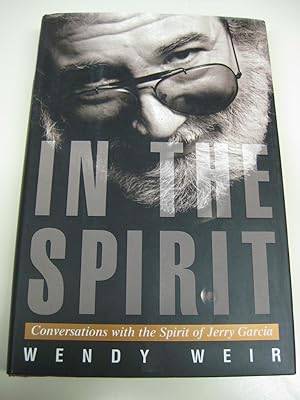 Imagen del vendedor de In the Spirit: Conversations With the Spirit of Jerry Garcia a la venta por By The Lake Books