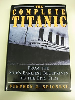 Seller image for The Complete Titanic: From the Ship's Earliest Blueprints to the Epic Film for sale by By The Lake Books