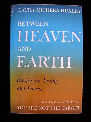 Between Heaven and Earth: Recipes for Living and Loving