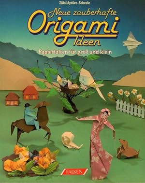 Neue zauberhafte Origami Ideen - Papierfalten für groß und klein