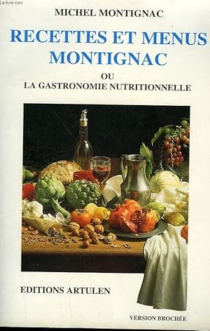 Image du vendeur pour RECETTES ET MENUS MONTIGNAC OU LA GASTRONOMIE NUTRITIONNELLE. mis en vente par Le-Livre