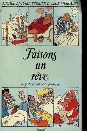 Image du vendeur pour FAISONS UN REVE. ELOGE DU FANTASME EN POLITIQUE. mis en vente par Le-Livre