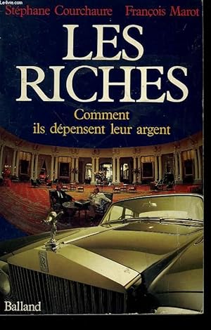 Seller image for LES RICHES. COMMENT ILS DEPENSENT LEUR ARGENT. for sale by Le-Livre