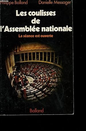 Image du vendeur pour LES COULISSES DE L'ASSEMBLEE NATIONALE. LA SEANCE EST OUVERTE. mis en vente par Le-Livre