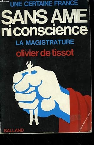 Seller image for UNE CERTAINE FRANCE SANS AME NI CONSCIENCE. LA MAGISTRATURE. for sale by Le-Livre