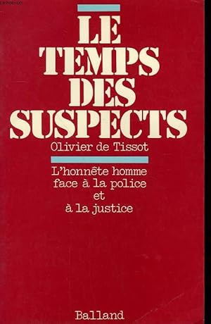 Seller image for LE TEMPS DES SUSPECTS. L'HONNETE HOMME FACE A LA POLICE ET A LA JUSTICE. for sale by Le-Livre