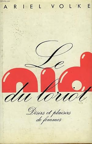 Imagen del vendedor de LE NID DU LORIOT. DESIRS ET PLAISIRS DE FEMMES. a la venta por Le-Livre