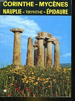 Seller image for CORINTHE - MYCENES - TIRYNTHE - NAUPLIE-EPIDAURE for sale by Le-Livre