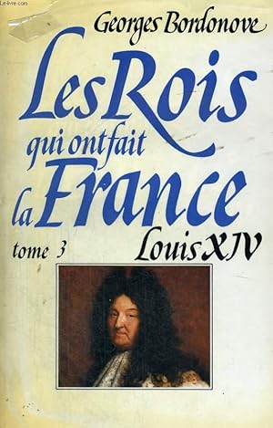 Image du vendeur pour LES ROIS QUI ONT FAIT LA FRANCE: LOUIS XIV, ROI-SOLEIL mis en vente par Le-Livre