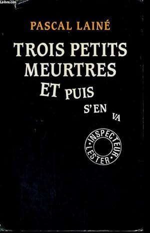 Bild des Verkufers fr TROIS PETITS MEURTRES ET PUIS S'EN VA zum Verkauf von Le-Livre