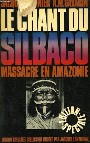 Bild des Verkufers fr LE CHANT DU SILBACO, MASSACRE EN AMAZONIE zum Verkauf von Le-Livre