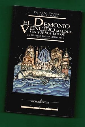 Bild des Verkufers fr EL DEMONIO VENCIDO MALDIJO SUS SUEOS LOCOS. Un Mediterrneo visionario. zum Verkauf von Librera DANTE
