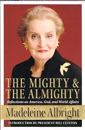 Seller image for The Mighty and the Almighty: Reflections on America, God and World Affairs for sale by Round Table Books, LLC