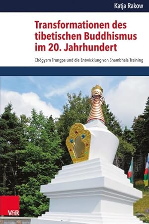 Immagine del venditore per Transformationen des tibetischen Buddhismus im 20. Jahrhundert : Chgyam Trungpa und die Entwicklung von Shambhala Training venduto da AHA-BUCH GmbH