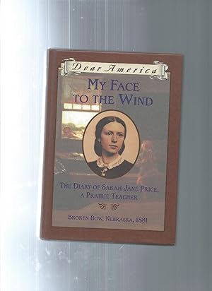 Imagen del vendedor de My Face to the Wind: The Diary of Sarah Jane Price, a Prairie Teacher a la venta por ODDS & ENDS BOOKS