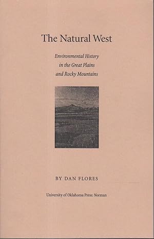 THE NATURAL WEST: Environmental History in the Great Plains and Rocky Mountains.