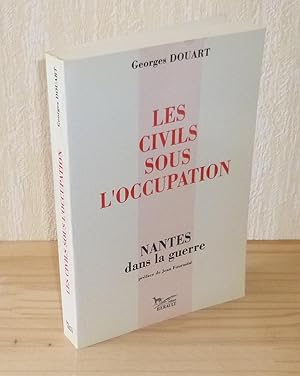 Seller image for Les civils sous l'occupation. Nantes dans la guerre, prface de Jean Fourasti. ditions Hrault. 1993. for sale by Mesnard - Comptoir du Livre Ancien