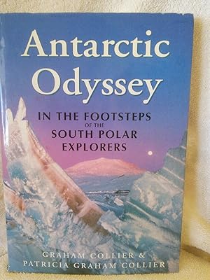 Image du vendeur pour Antarctic Odyssey: In the Footsteps of the South Polar Explorers mis en vente par Prairie Creek Books LLC.