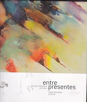 Bild des Verkufers fr Entre presentes. Carmen Mendoza, pinturas. Isabel Mendoza, poemas zum Verkauf von LIBRERA GULLIVER