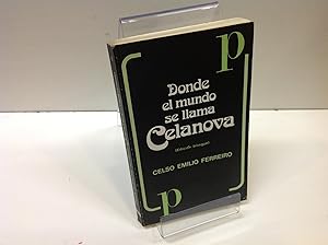 Imagen del vendedor de DONDE EL MUNDO SE LLAMA CELANOVA CELSO EMILIO FERREIRO a la venta por LIBRERIA ANTICUARIA SANZ