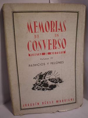 Seller image for Memorias de un converso. Virutas de historia. Volumen IV. Patricios y felones for sale by Librera Antonio Azorn