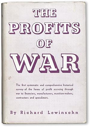 The Profits of War. Translated from the French Les Profits de Guerre a travers les Siecles by Geo...