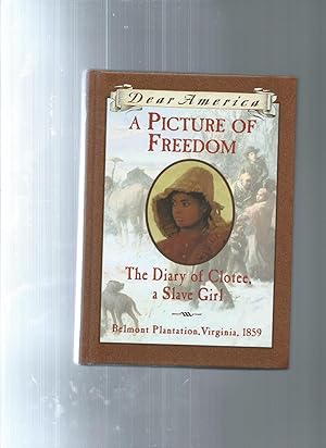 Seller image for A Picture of Freedom : The Diary of Clotee, a Slave Girl, Belmont Plantation, Virginia 1859 for sale by ODDS & ENDS BOOKS