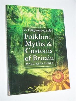 A COMPANION TO THE FOLKLORE, MYTHS & CUSTOMS OF BRITAIN