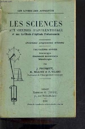 Seller image for LES SCIENCES AUX CENTRES D'APPRENTISSAGE ET AUX CERTIFICATS D'APTITUDE PROFESSIONNELLE (NOUVEAUX PROGRAMMES OFFICIELS) 3EME ANNEE MECANIQUE ELECTRICITE INDUSTRIELLE METALLURGIE. for sale by Le-Livre