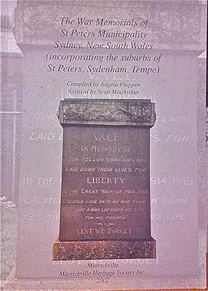 The War Memorials of St Peters Municipality Sydney, New South Wales (Incorporating the Suburbs of...