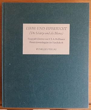 Imagen del vendedor de Liebe und Eifersucht : (Die Schrpe und die Blume). Ein Singspiel-Libretto in 3 Aufzgen nach d. Span. d. Caldern u.d. Schlegelschen bers. [Faks. d. Hs.]. Hrsg. [u. mit e. Nachw. vers.] von Friedrich Schnapp a la venta por Antiquariat Blschke