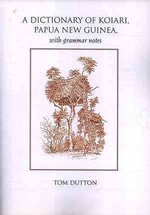 Immagine del venditore per A Dictionary of Koiari, Papua New Guinea, with Grammar Notes (Pacific Linguistics, 534) venduto da Masalai Press