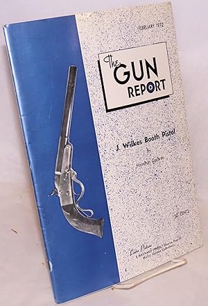 The " J. Wilkes Booth" pistol, [article in] The gun report February 1972 Volume XVII no. 9 "Dedic...