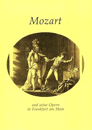 Mozart und seine Opern in Frankfurt am Main. Zur hundertjährigen Wiederkehr der Eröffnung des Fra...