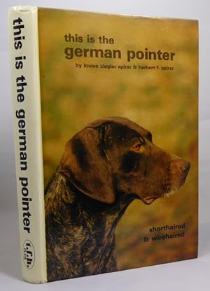 Image du vendeur pour This is the German Pointer Shorthaired and Wirehaired mis en vente par Horsham Rare Books