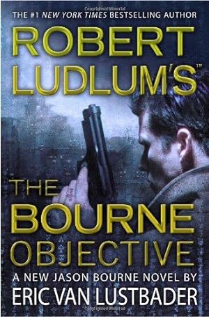Imagen del vendedor de Robert Ludlum's the Bourne Objective (Jason Bourne Novels) a la venta por Alpha 2 Omega Books BA