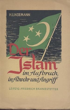 Der Islam im Aufbruch, in Abwehr und Angriff.