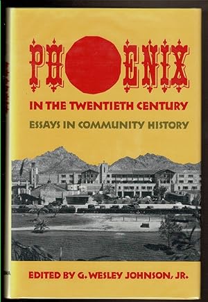 Seller image for PHOENIX IN THE TWENTIETH CENTURY. Essays in Community History. for sale by Circle City Books