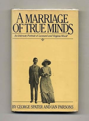 Bild des Verkufers fr A Marriage of True Minds: An Intimate Portrait of Leonard and Virginia Woolf - 1st US Edition/1st Printing zum Verkauf von Books Tell You Why  -  ABAA/ILAB