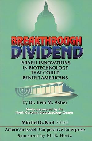 Imagen del vendedor de Breakthrough Dividend: Israeli Innovaitons in Biotechnology That Could Benefit Americans. Study Sponsored by The North Carolina Biotechnology Center. American-Israeli Cooperative Enterprise. Sponsored By Eli E. Hertz a la venta por Meir Turner