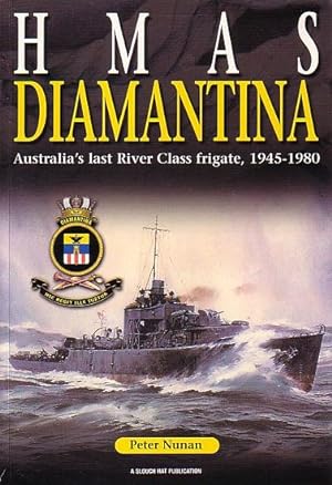 Seller image for HMAS DIAMANTINA. Australia's last River Class Frigate, 1945-1980 for sale by Jean-Louis Boglio Maritime Books
